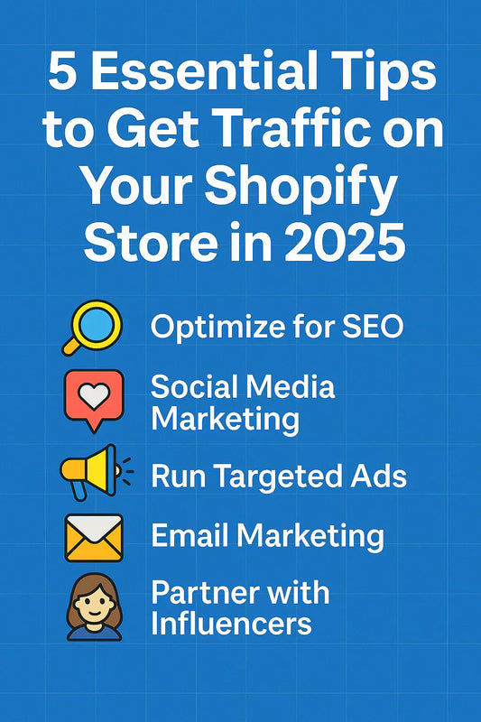 5 Essential Tips to Get Traffic on Your Shopify Store in 2025