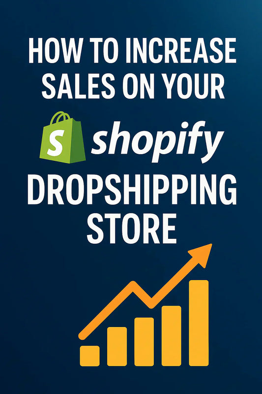 How to Increase Sales on Your Shopify Dropshipping Store